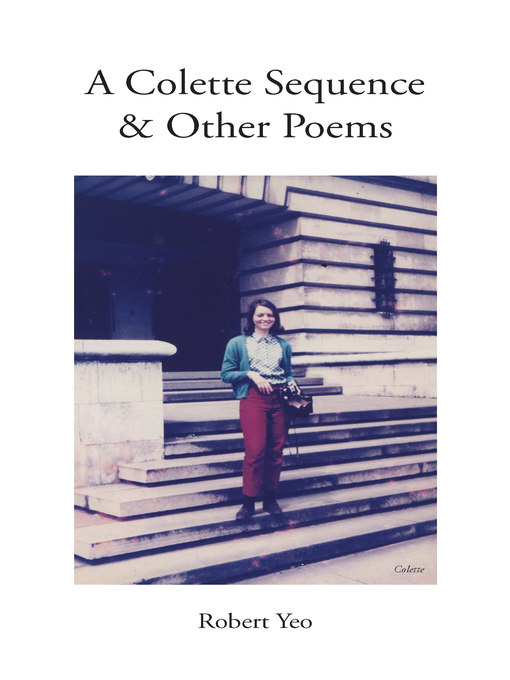 Title details for A Colette Sequence & Other Poems by Robert Yeo - Available